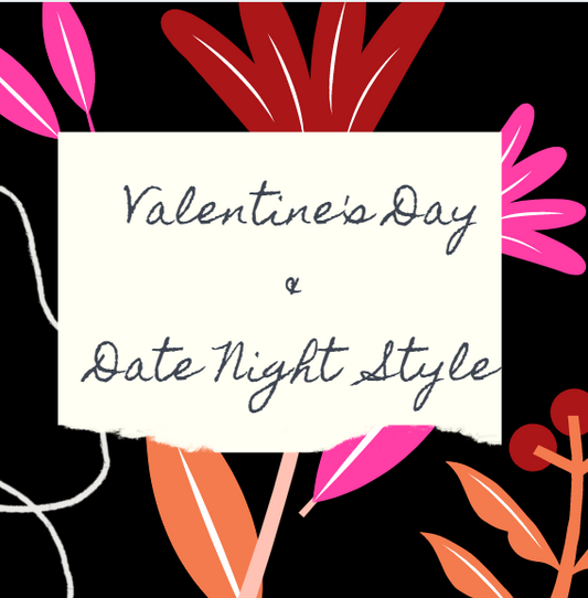 VALENTINE'S DAY & DATE NIGHT STYLE